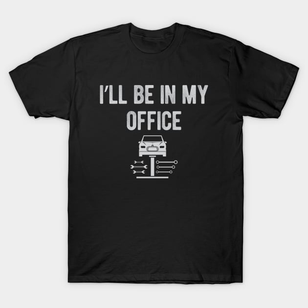 Car Repair - I'll be in my office T-Shirt by KC Happy Shop